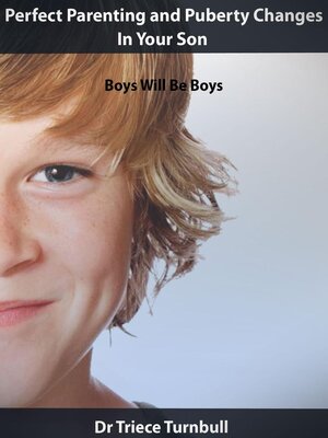 cover image of Perfect Parenting and Puberty Changes In Your Son--Boys Will Be Boys